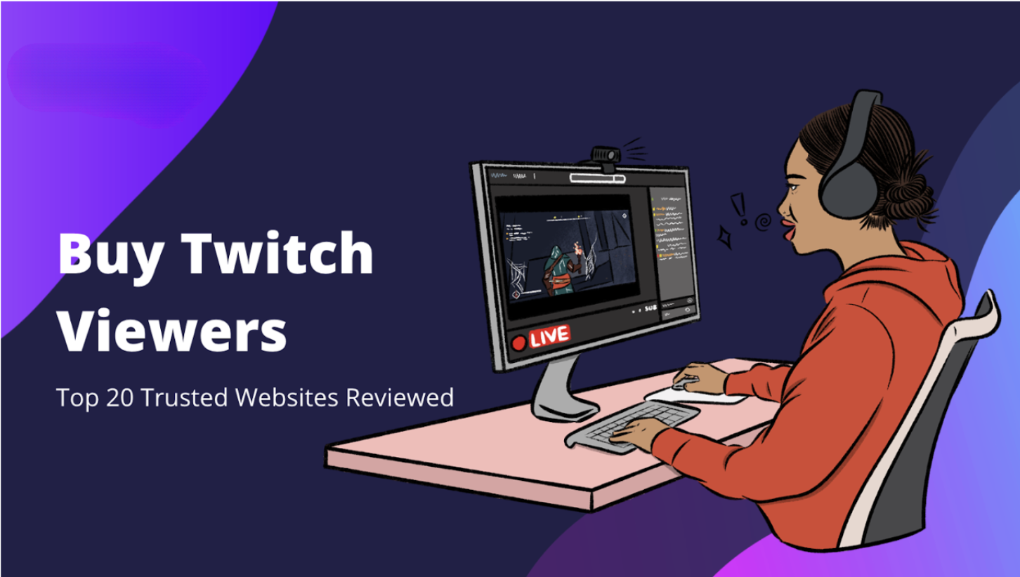 Buy Twitch Viewers: Top 20 Trusted Websites Reviewed